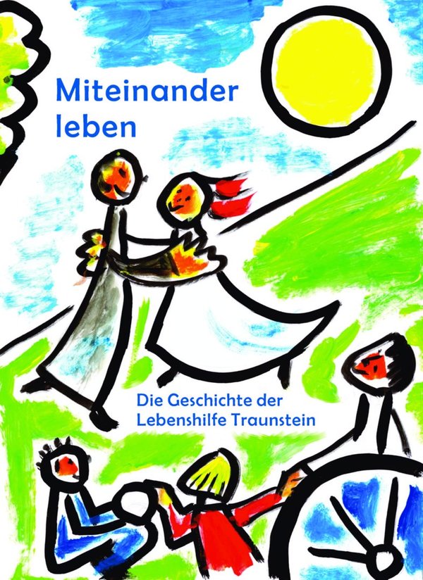 Buch "Miteinander leben - Die Geschichte der Lebenshilfe Traunstein"
